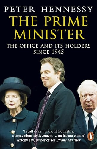 The Prime Minister: The Job and Its Holders Since 1945