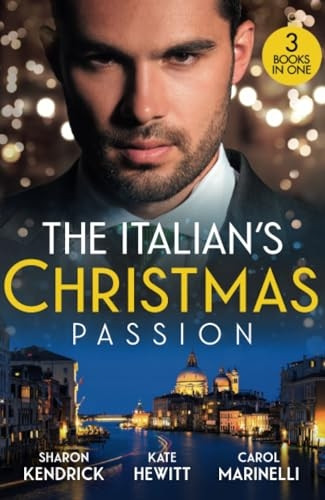 The Italian's Christmas Passion: The Italian's Christmas Housekeeper / the Italian's Unexpected Baby / Unwrapping Her Italian DOC (Harlequin)