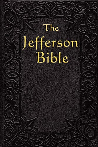 The Jefferson Bible: The  - Life and Morals of