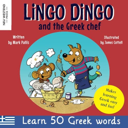 Lingo Dingo and the Greek chef: Laugh as you learn Greek for kids: Greek books for children; bilingual Greek English books for kids; Greek language picture book; Greek gift for kids; learn Greek for children (Story powered language learning method)