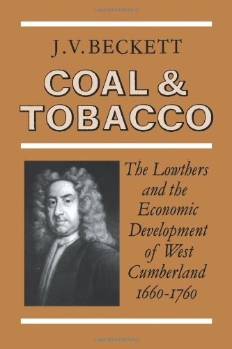 Coal and Tobacco: The Lowthers and the Economic Development of West Cumberland, 1660-1760