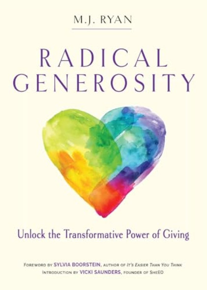 Radical Generosity: Unlock the Transformative Power of Giving