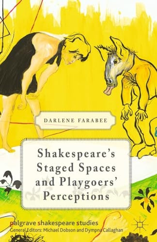 Shakespeare's Staged Spaces and Playgoers' Perceptions (Palgrave Shakespeare Studies)