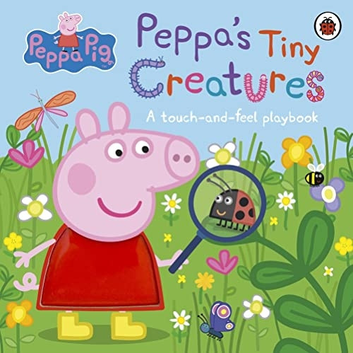 Peppa Pig: Peppa's Tiny Creatures: A touch-and-feel playbook (Peppa Pig)