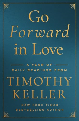 Go Forward in Love: A  Year of Daily Readings  from Timothy Keller