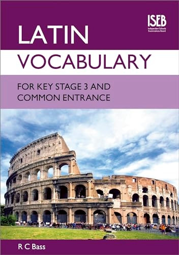 Latin Vocabulary for Key Stage 3 and Common Entrance (Vocabulary for KS3 and CE)