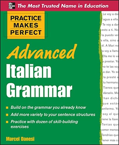 Practice Makes Perfect Advanced Italian Grammar: All You Need to Know for Better Communication