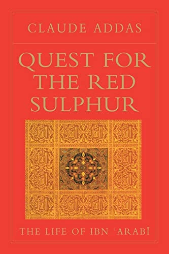 Quest for the Red Sulphur. The Life of Ibn 'Arabi