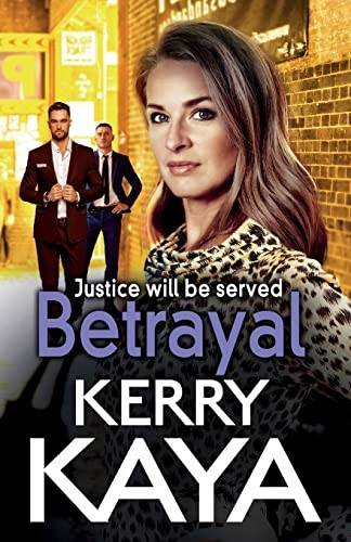 Betrayal: The start of a BRAND NEW gritty gangland series from Kerry Kaya (The Tempests)
