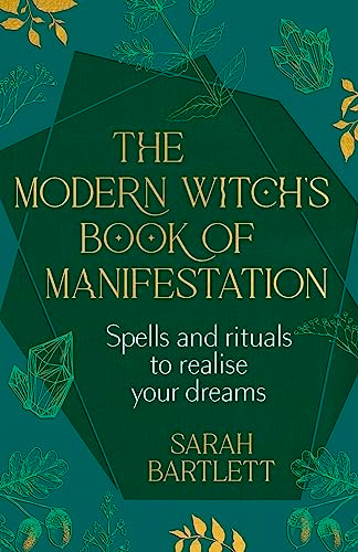 The Modern Witch's Book of Manifestation: Spells and rituals to realise your dreams