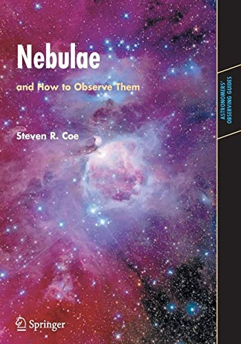 Nebulae, and How to Observe Them (Astronomer's Observing Guides) (Astronomer's Observing Guides)