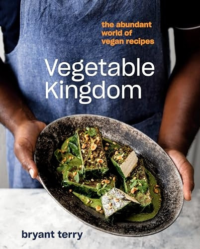 Vegetable Kingdom: Cooking the World of Plant-Based Recipes: A Vegan Cookbook