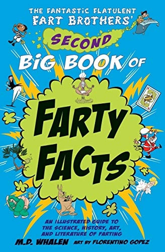 The The Fantastic Flatulent Fart Brothers' Second Big Book of Farty Facts: An Illustrated Guide to the Science, History, Art, and Literature of Farting (Humorous non-fiction book for kids); UK/international edition (Series: The Fantastic Flatulent Fa