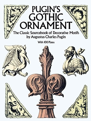 Pugin's Gothic Ornament (Dover Pictorial Archives)