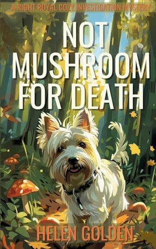 Not Mushroom For Death (A Right Royal Cozy Investigation)