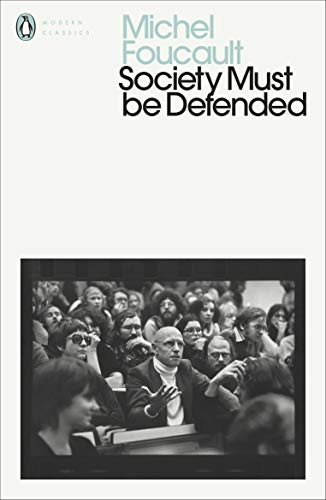 Society Must Be Defended: Lectures at the College de France, 1975-76 (Penguin Modern Classics)