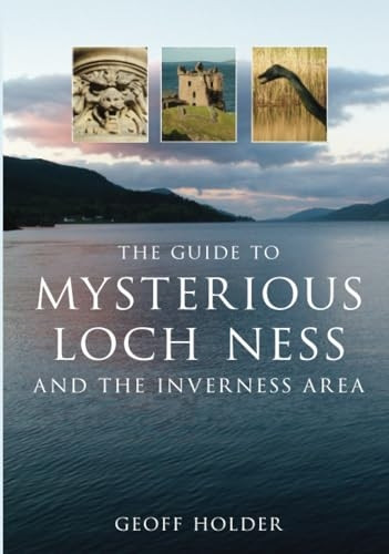 The Guide to Mysterious Loch Ness and the Inverness Area (Mysterious Scotland) (Mysterious Scotland) (Mysterious Scotland) [Illustrated]