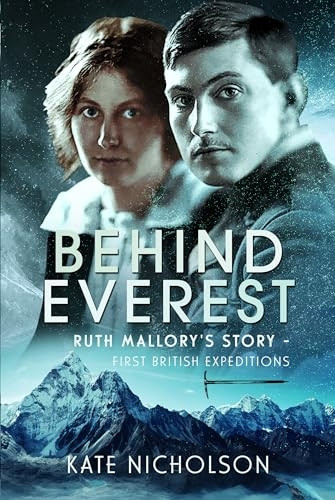 Behind Everest: Ruth Mallory's Journey in the Shadow of the First British Expeditions