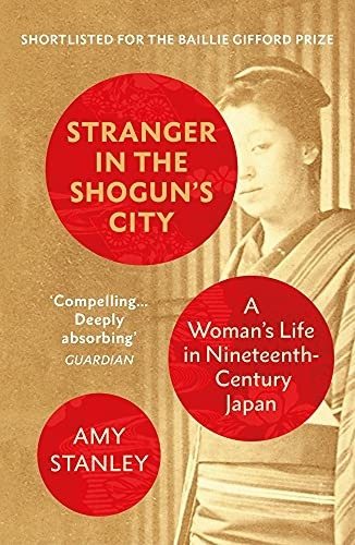 Stranger in the Shogun's City: A Woman's Life in Nineteenth-Century Japan