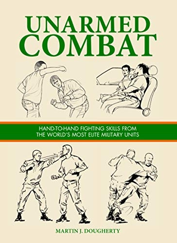 Unarmed Combat: Hand-to-Hand Fighting Skills from the World's Most Elite Military Units (SAS and Elite Forces Guide)