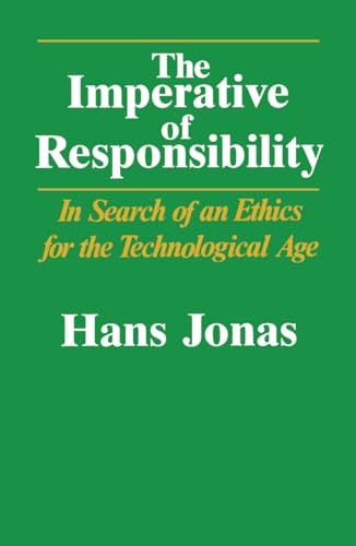 The Imperative of Responsibility: In Search of an Ethic for the Technological Age