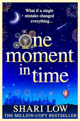 One Moment in Time: The BRAND NEW novel from Shari Low, the NUMBER ONE BESTSELLING author of One Day With You