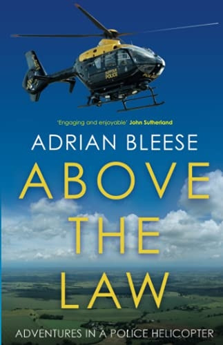 Above the Law: Adventures in a police helicopter