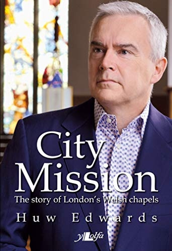 City Mission: The Story of London's Welsh Chapels
