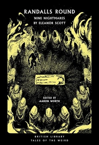 Randalls Round: Nine Nightmares by Eleanor Scott (British Library Tales of the Weird)