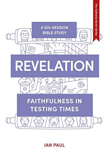 Revelation: Faithfulness in Testing Times (The Gateway Seven Series)