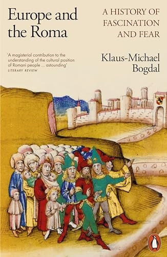 Europe and the Roma: A History of Fascination and Fear
