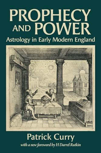 Prophecy and Power: Astrology in Early Modern England