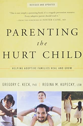 Parenting the Hurt Child Revised and Updated: Helping Adoptive Families Heal and Grow