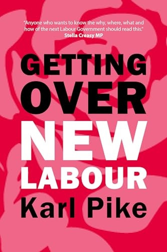 Getting Over New Labour: The Party After Blair and Brown (Building Progressive Alternatives)