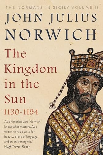 The Kingdom in the Sun, 1130-1194: The Normans in Sicily Volume II