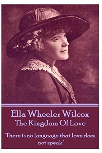 Ella Wheeler Wilcox's The Kingdom Of Love: