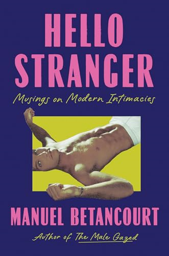 Hello Stranger: Musings on  Modern Intimacies