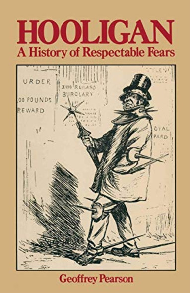 Hooligan: A history of respectable fears