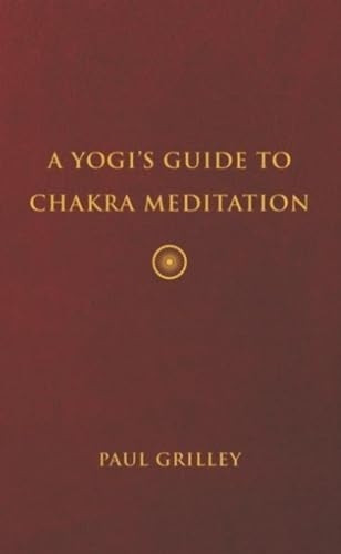 A Yogi's Guide to Chakra Meditation