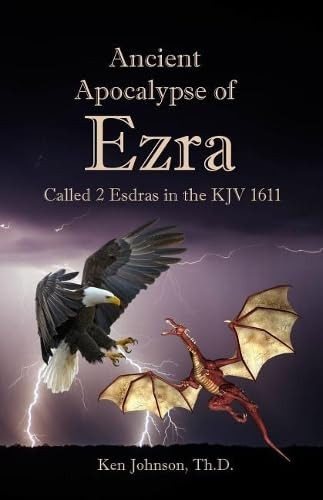 Ancient Apocalypse of Ezra:  Called 2 Esdras in the KJV 1611