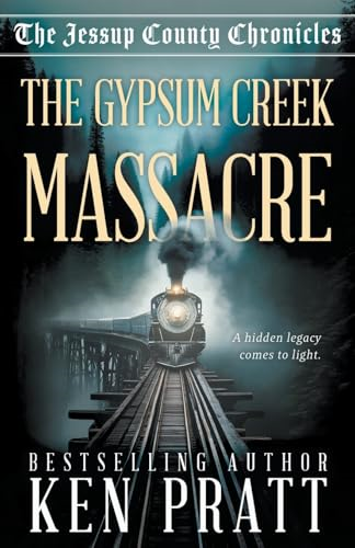 The Gypsum Creek Massacre:  A Christian Western  Historical Mystery Novel  (Jessup County Chronicles  The)