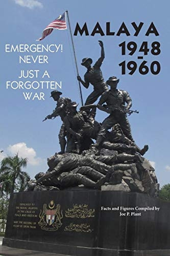 Malaya 1948 - 1960:  - Emergency!! Never, Just a  - Forgotten War
