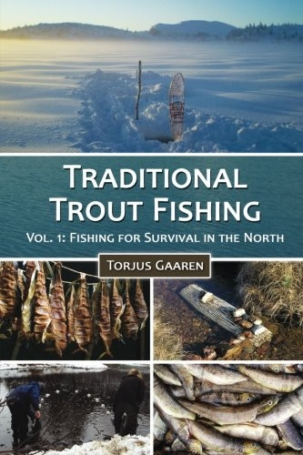 Traditional Trout Fishing: Fishing for Survival in the North