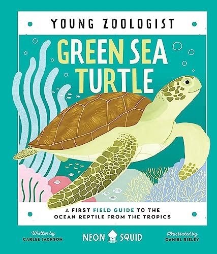 Green Sea Turtle (Young Zoologist): A First Field Guide to the Ocean Reptile from the Tropics (Young Zoologist)