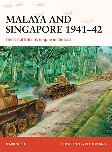 Malaya and Singapore 1941-42: The fall of Britain's empire in the East (Campaign)