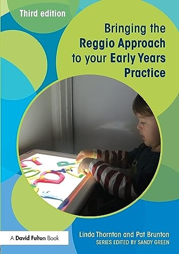 Bringing the Reggio Approach to your Early Years Practice (Bringing... to Your Early Years Practice)