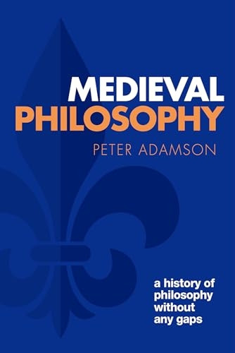 Medieval Philosophy: A history of philosophy without any gaps, Volume 4 (A History of Philosophy)