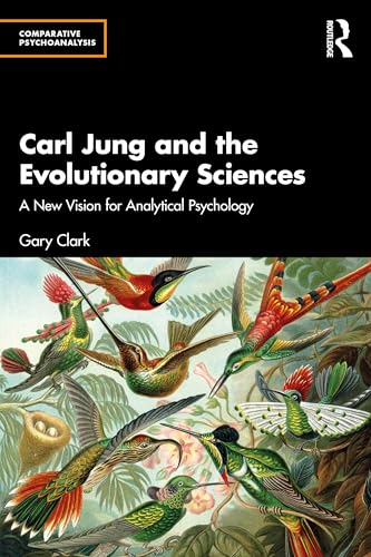 Carl Jung and the  Evolutionary Sciences: A  New Vision for Analytical  Psychology (Comparative  Psychoanalysis)