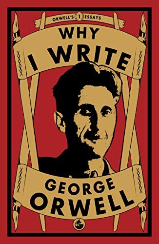 Why I Write (Orwell's Essays)