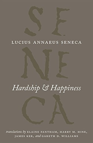 Hardship and Happiness (The Complete Works of Lucius Annaeus Seneca)
